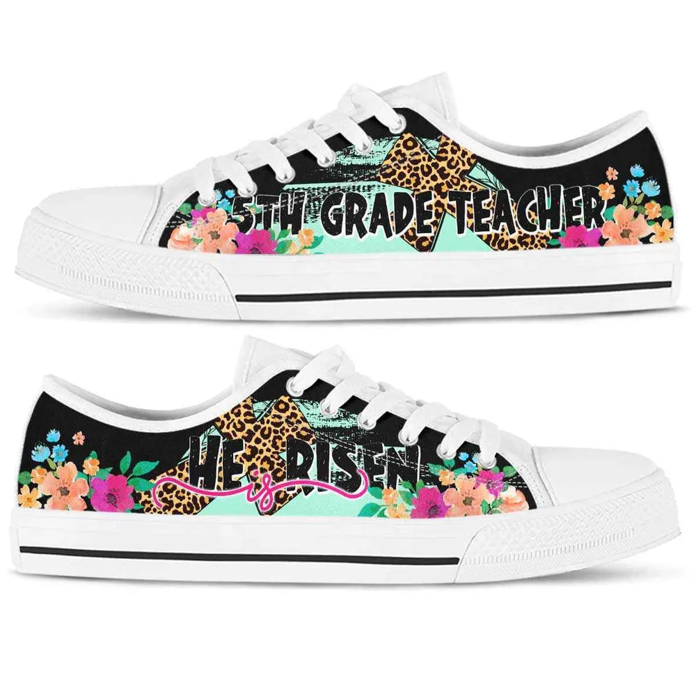 5Th Grade Teacher He Is Risen Low Tops, Teacher Shoes, Low Top Sneakers