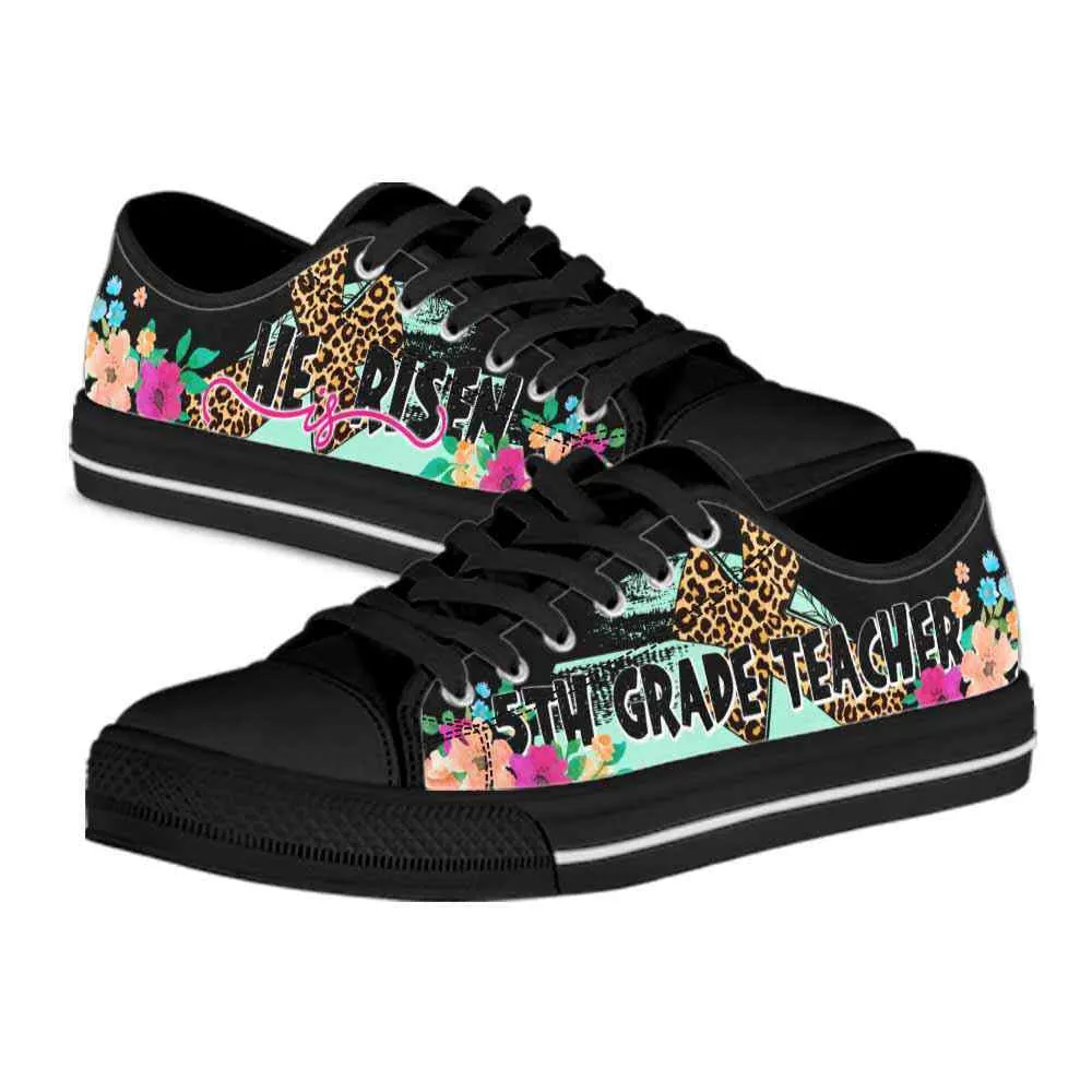 5Th Grade Teacher He Is Risen Low Tops, Teacher Shoes, Low Top Sneakers